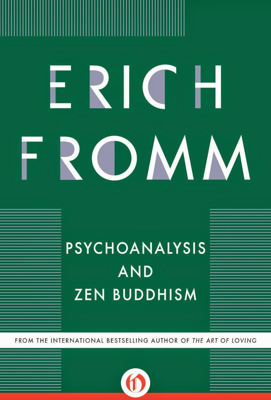 Zen Buddhism and Psychoanalysis: Erich Fromm, D. T. Suzuki, Richard De Martino 